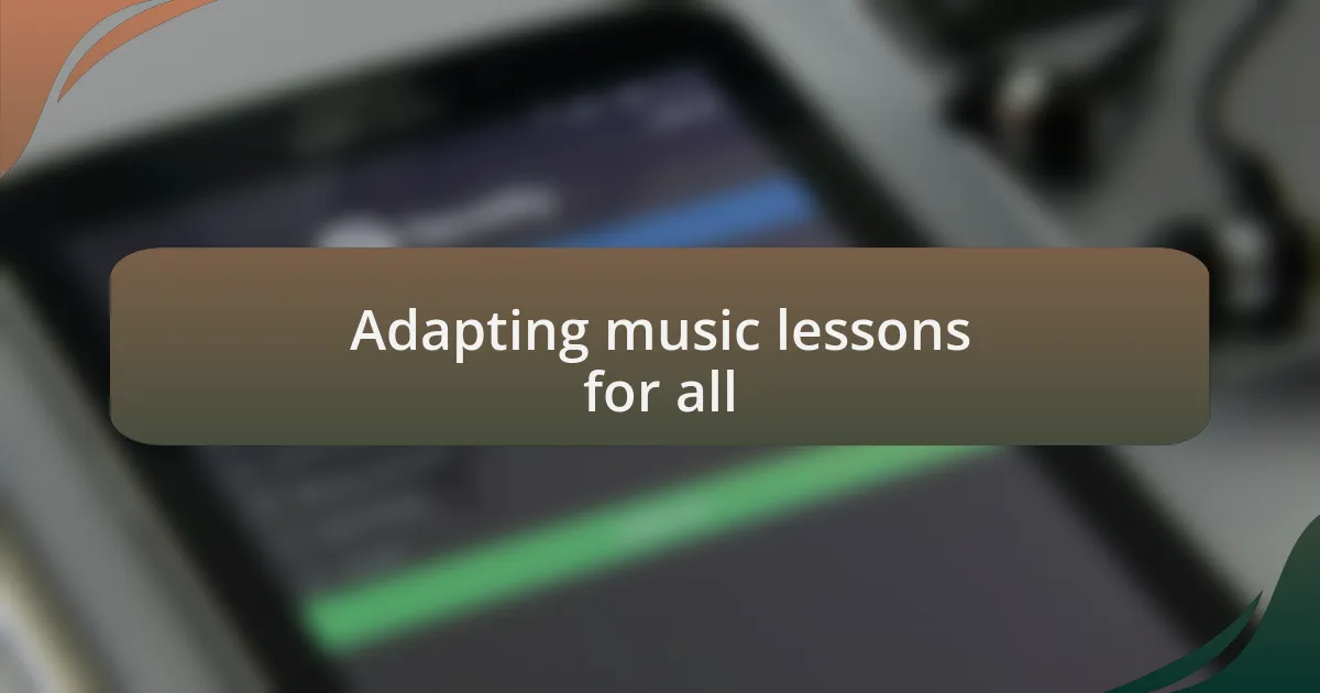 Adapting music lessons for all