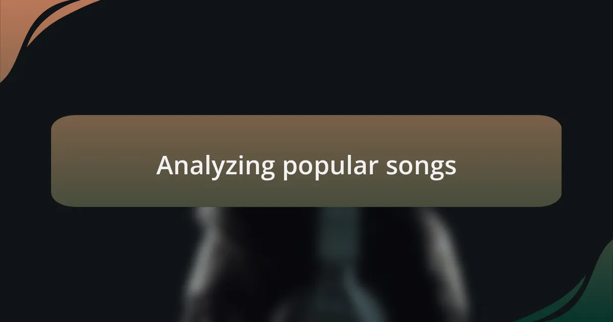 Analyzing popular songs