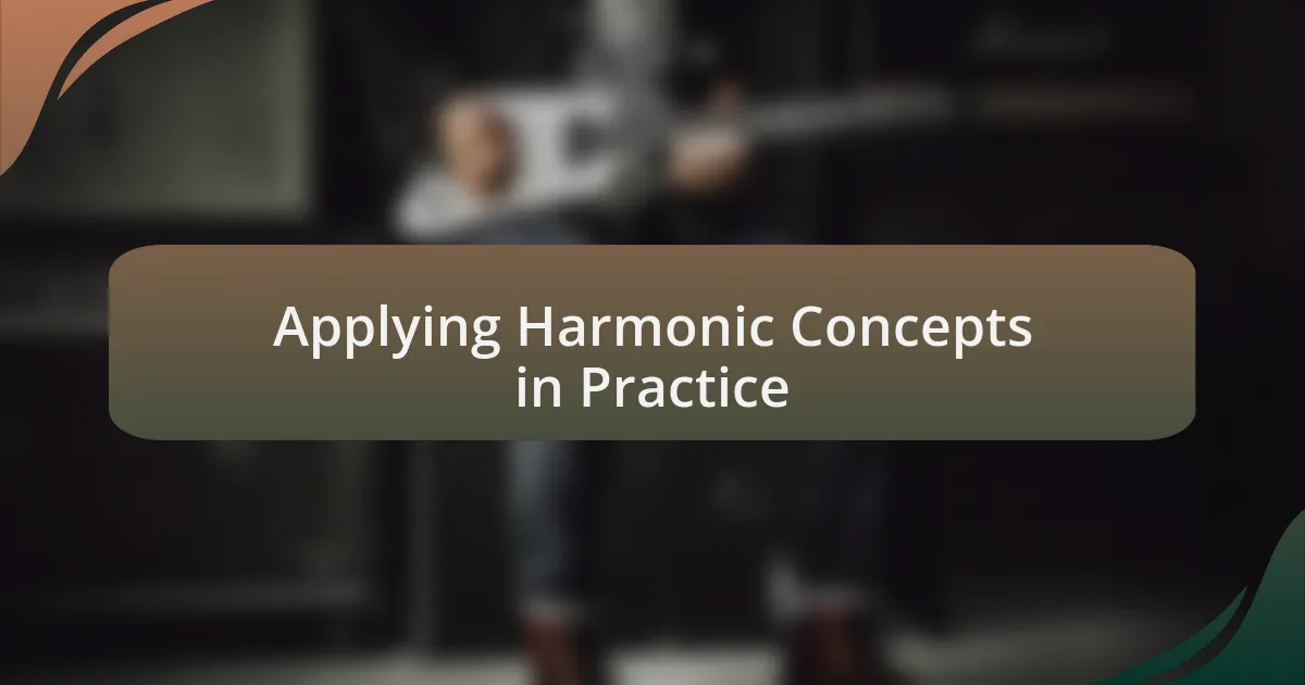 Applying Harmonic Concepts in Practice