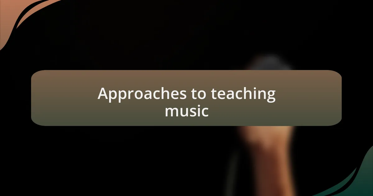 Approaches to teaching music