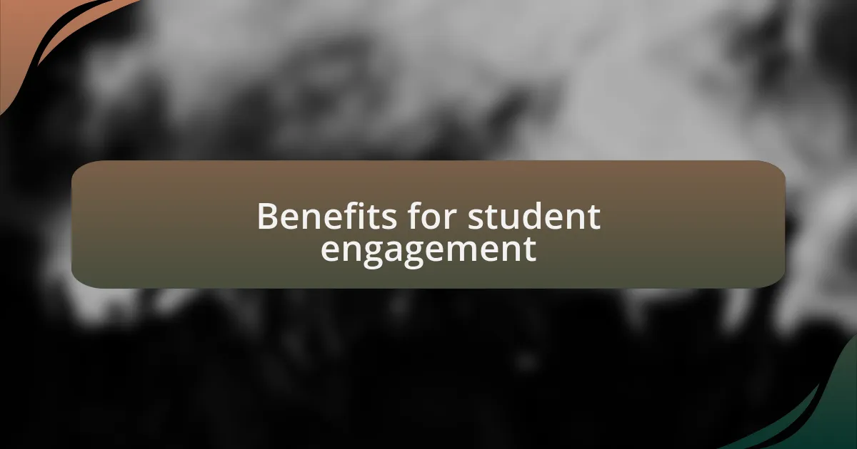 Benefits for student engagement