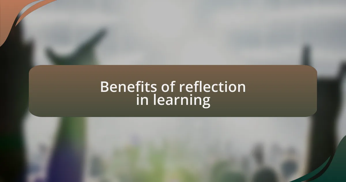 Benefits of reflection in learning