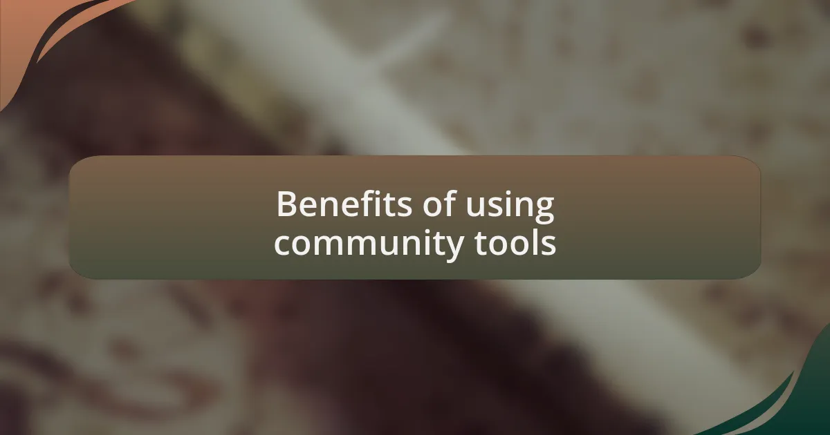 Benefits of using community tools