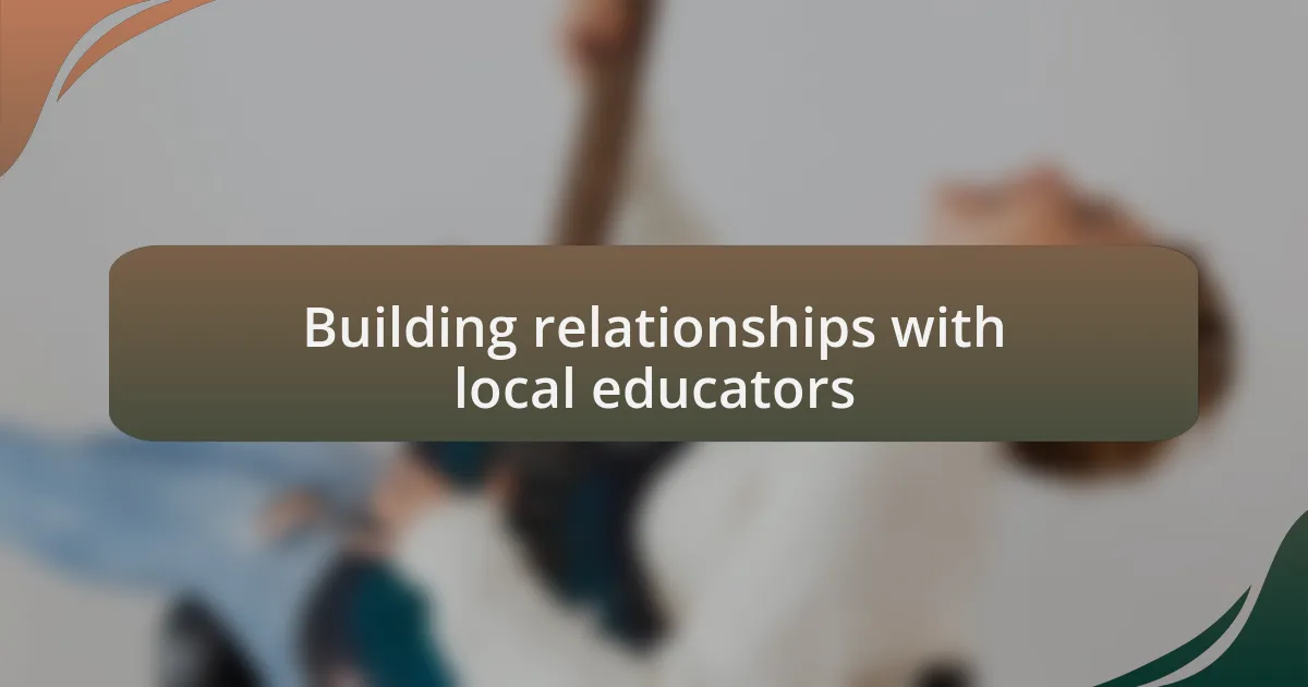 Building relationships with local educators