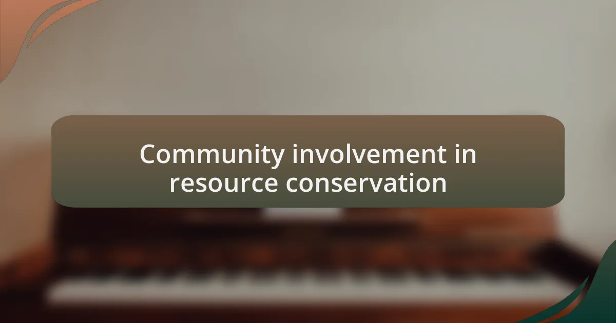 Community involvement in resource conservation