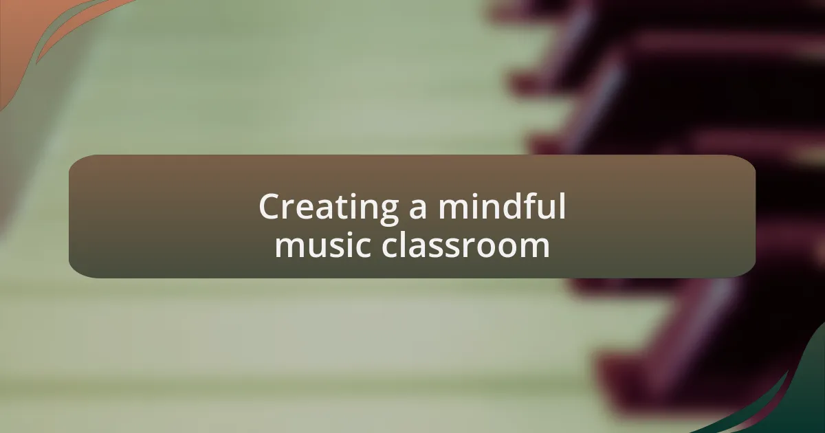 Creating a mindful music classroom