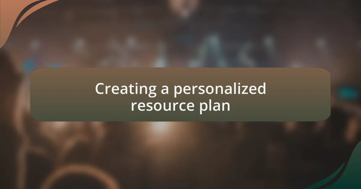 Creating a personalized resource plan