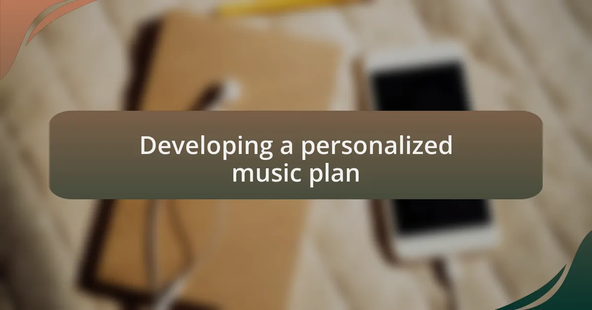 Developing a personalized music plan