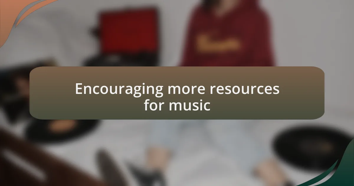 Encouraging more resources for music