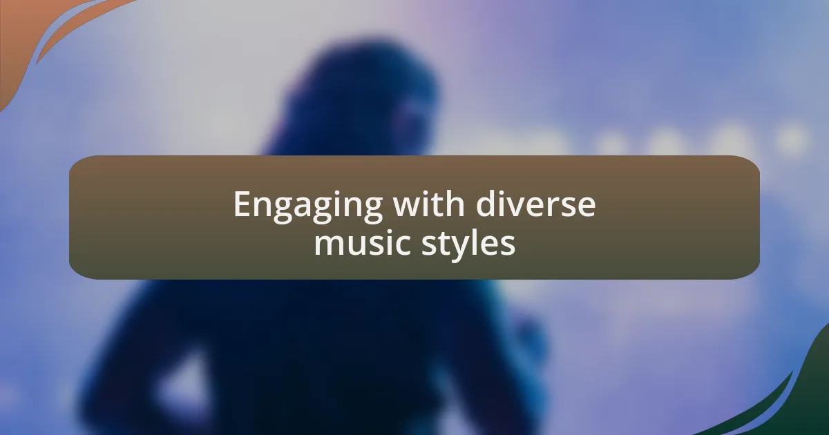 Engaging with diverse music styles