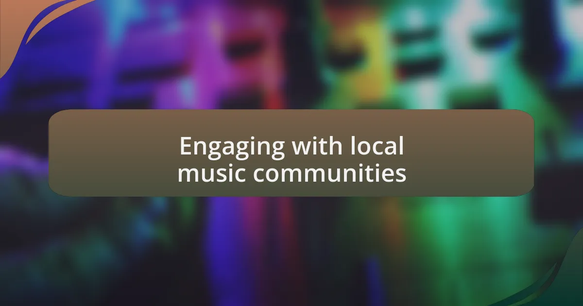 Engaging with local music communities