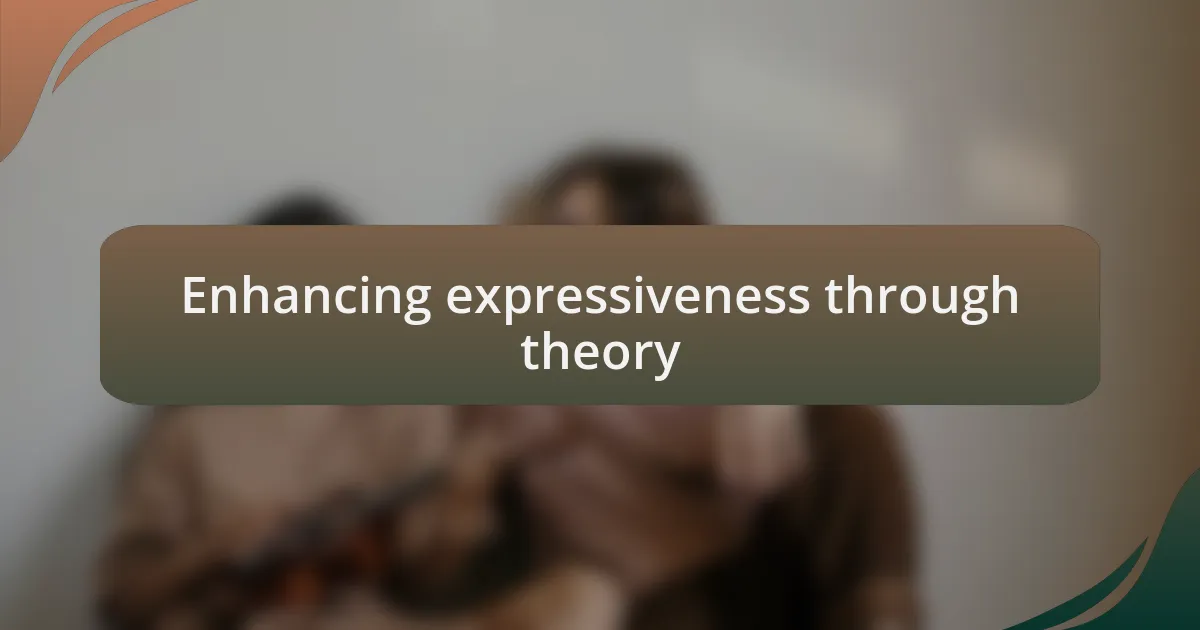 Enhancing expressiveness through theory