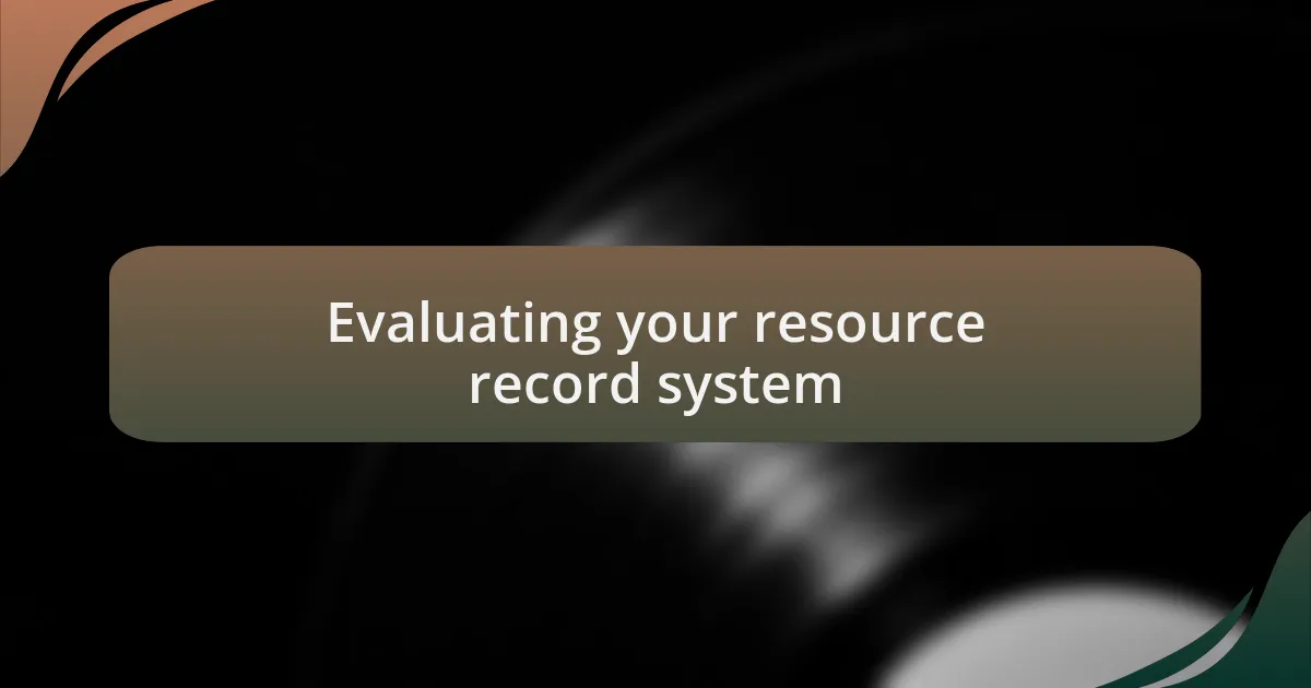 Evaluating your resource record system
