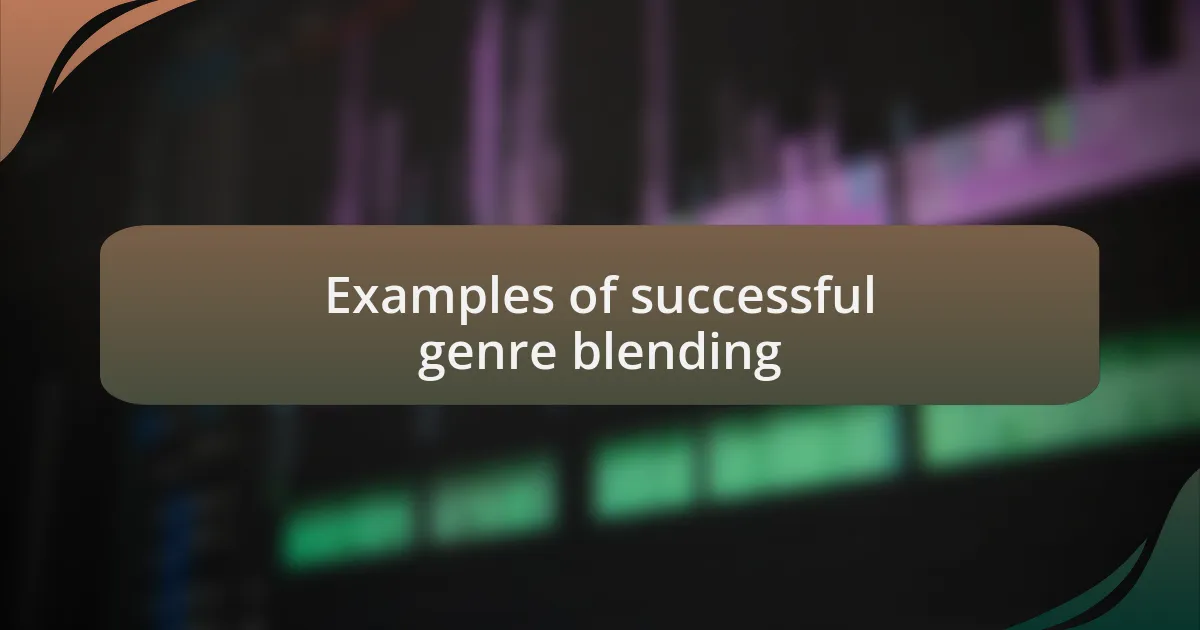 Examples of successful genre blending