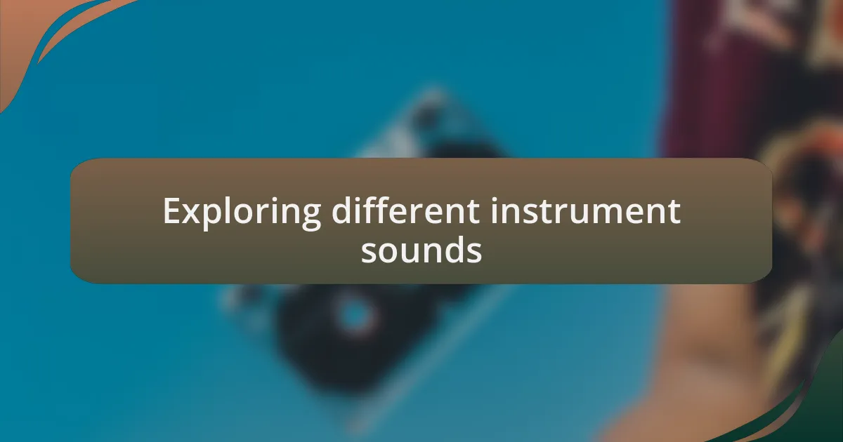 Exploring different instrument sounds