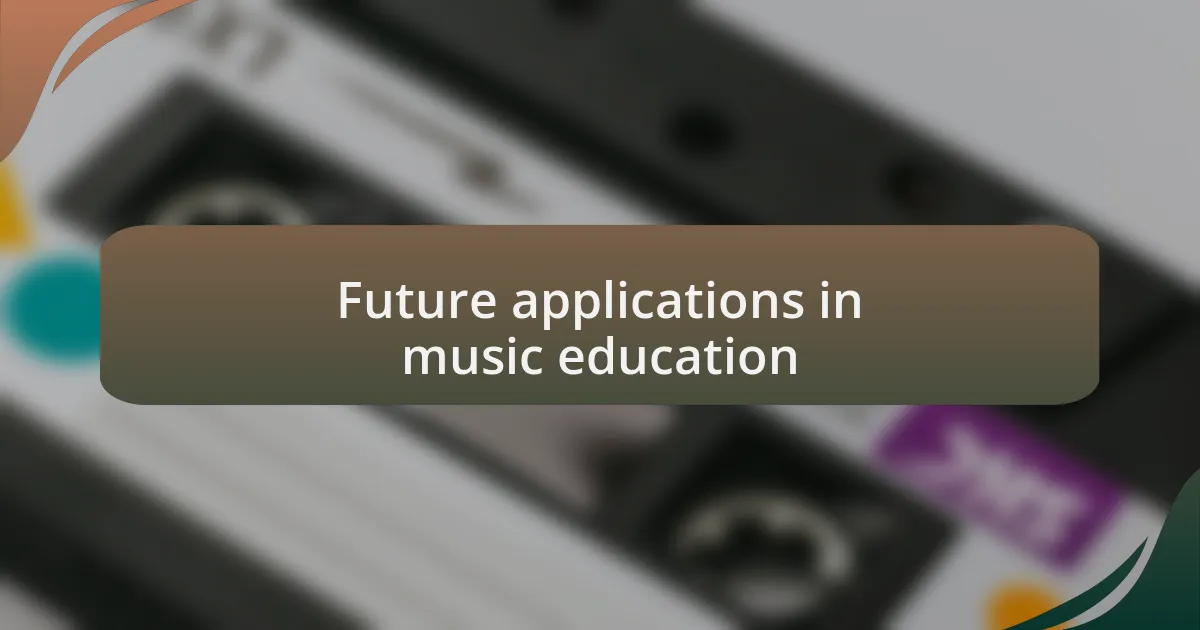 Future applications in music education