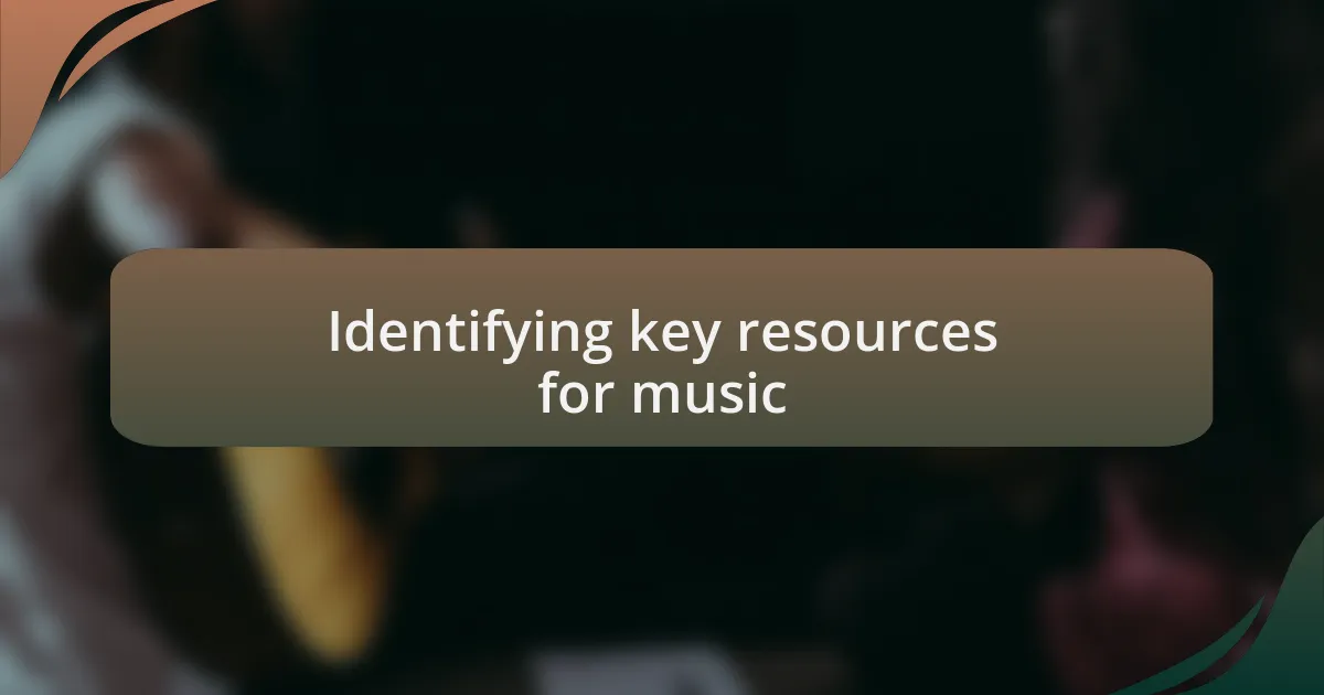Identifying key resources for music