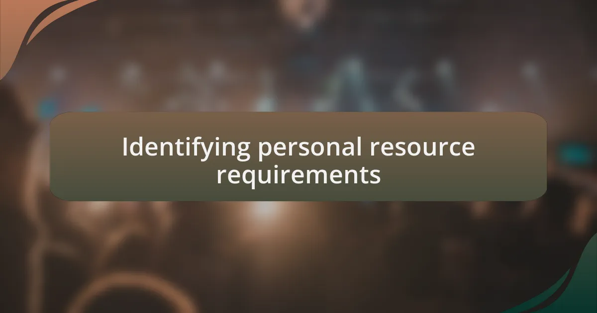 Identifying personal resource requirements