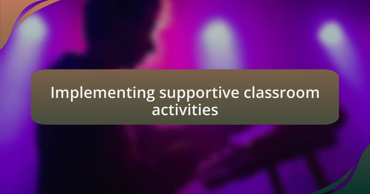 Implementing supportive classroom activities