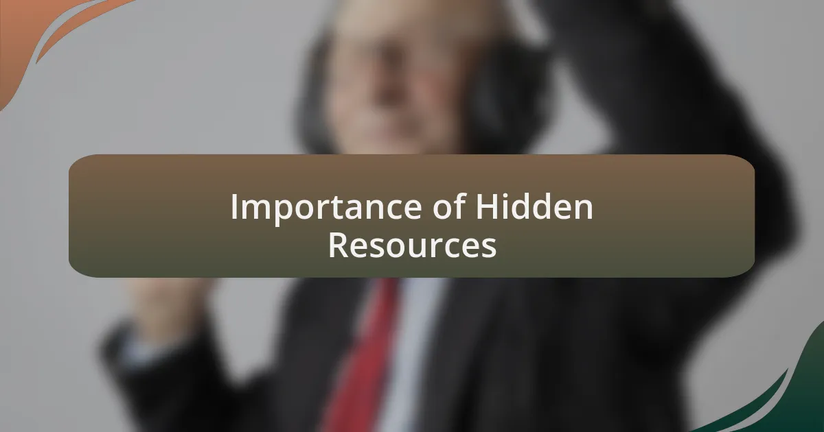 Importance of Hidden Resources