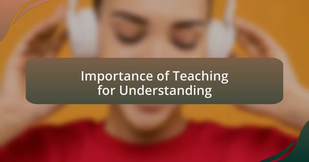 Importance of Teaching for Understanding