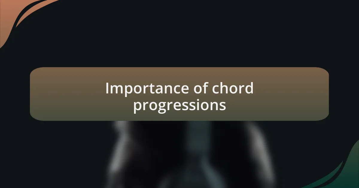 Importance of chord progressions