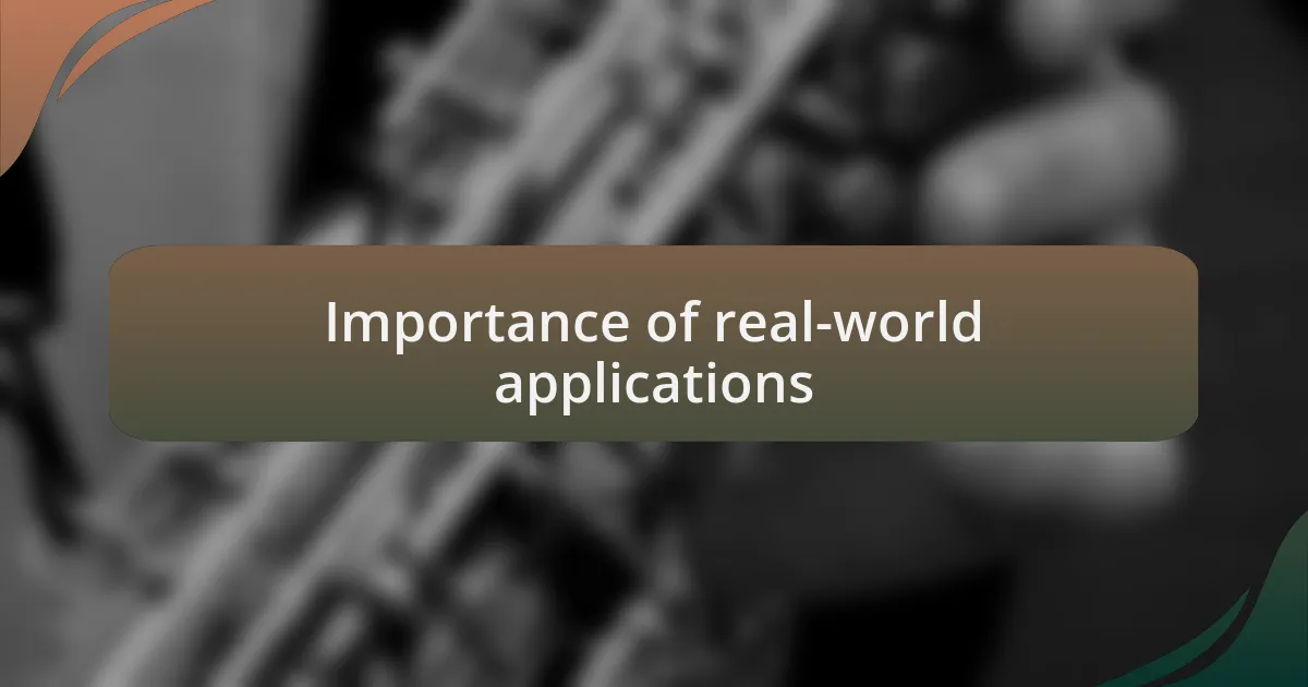 Importance of real-world applications