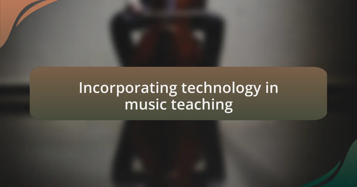 Incorporating technology in music teaching