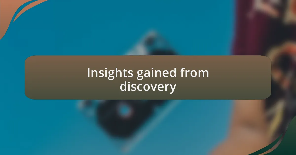 Insights gained from discovery