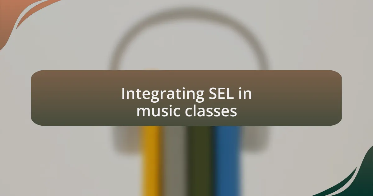 Integrating SEL in music classes