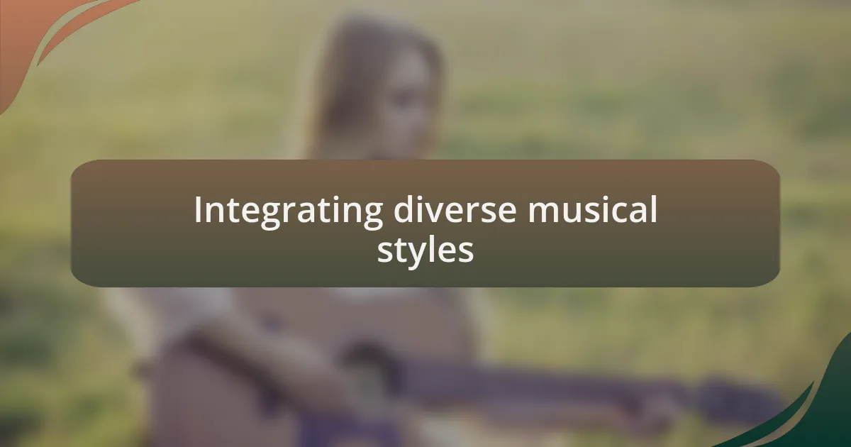 Integrating diverse musical styles