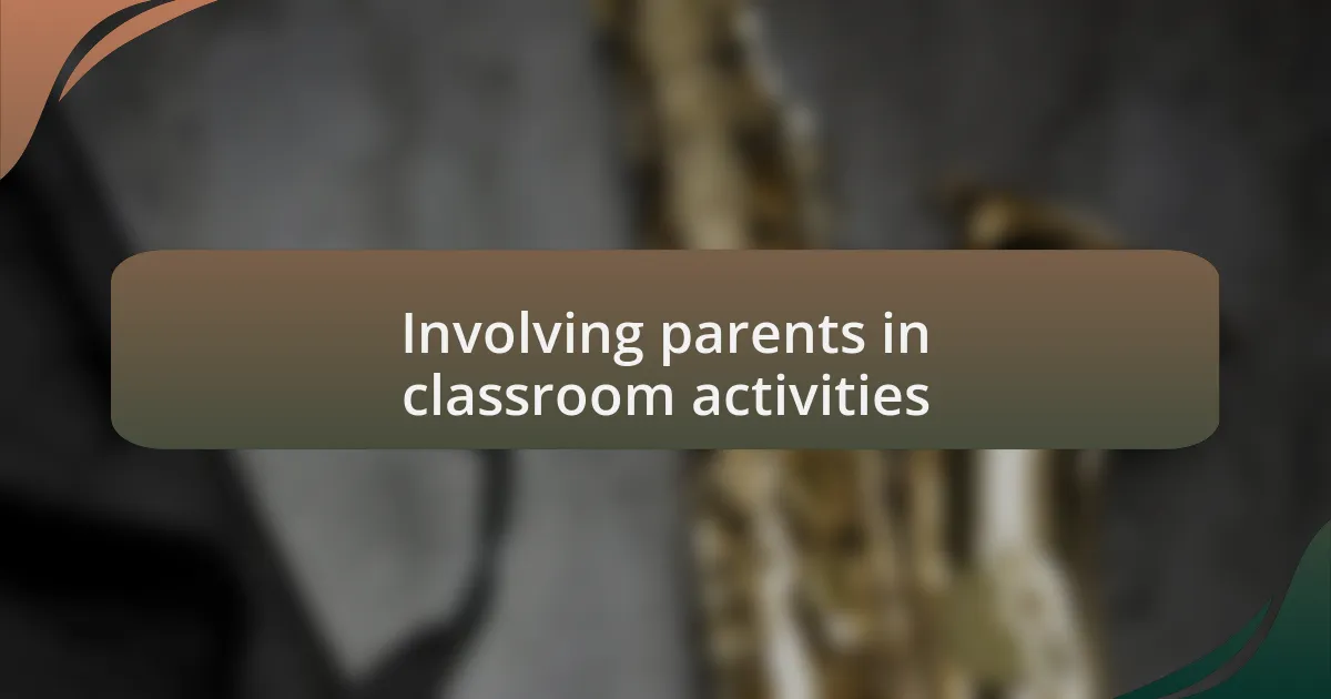 Involving parents in classroom activities