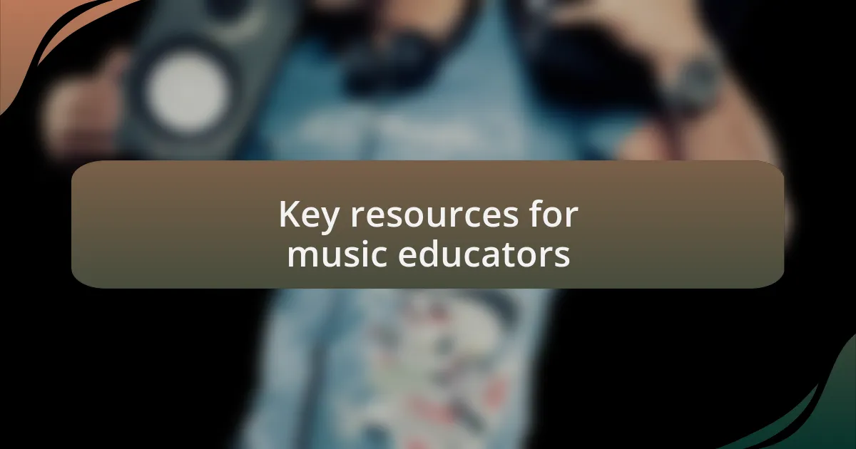 Key resources for music educators