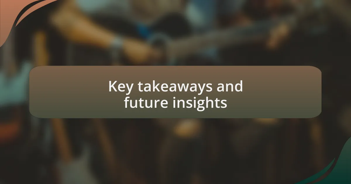 Key takeaways and future insights