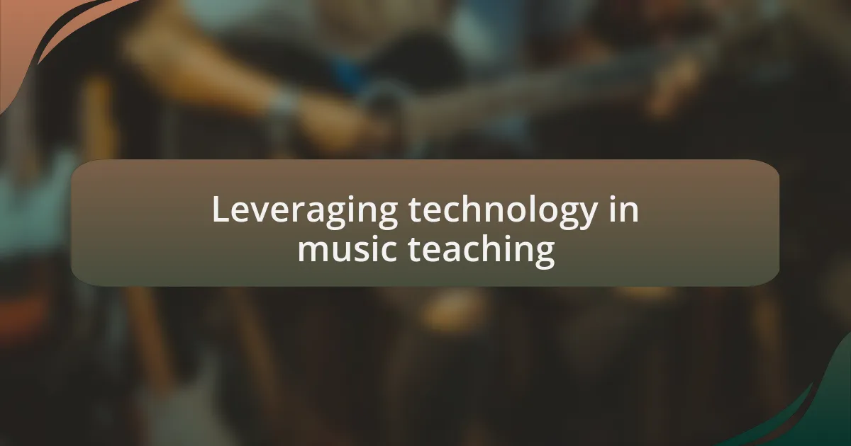 Leveraging technology in music teaching