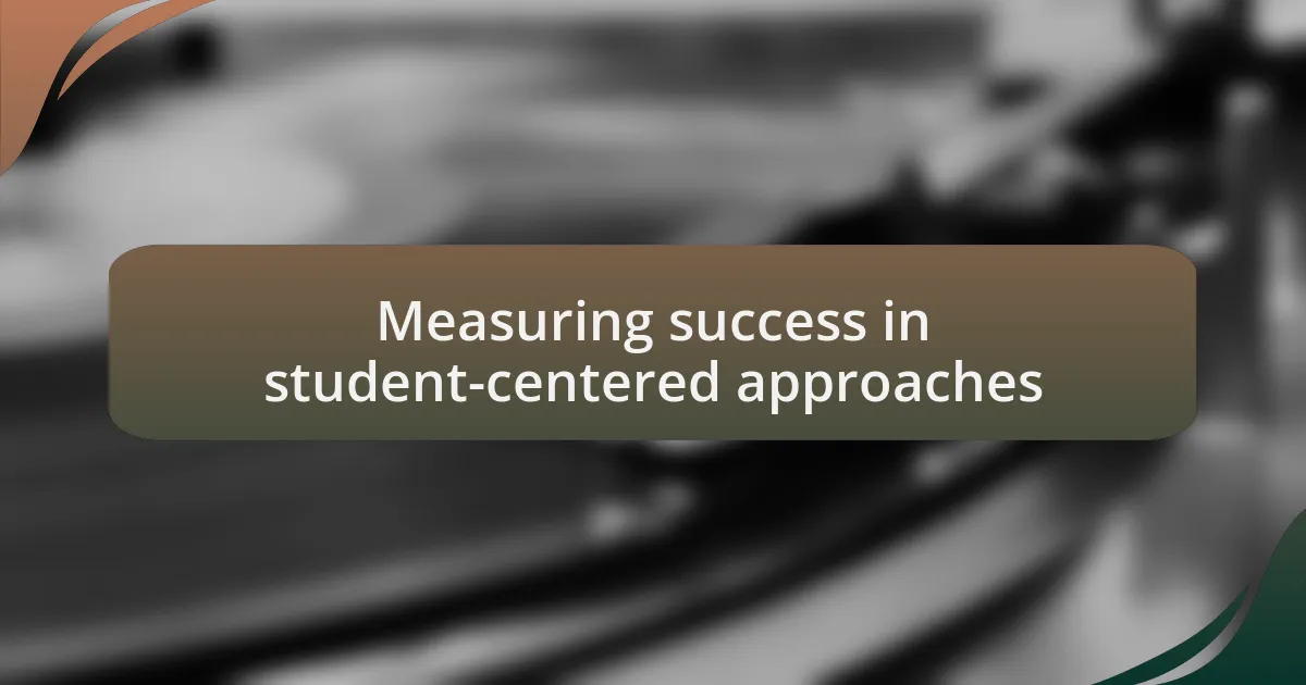 Measuring success in student-centered approaches