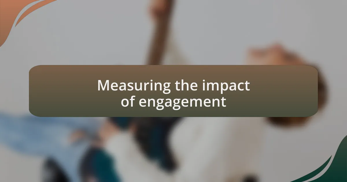 Measuring the impact of engagement