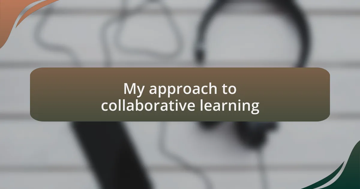 My approach to collaborative learning