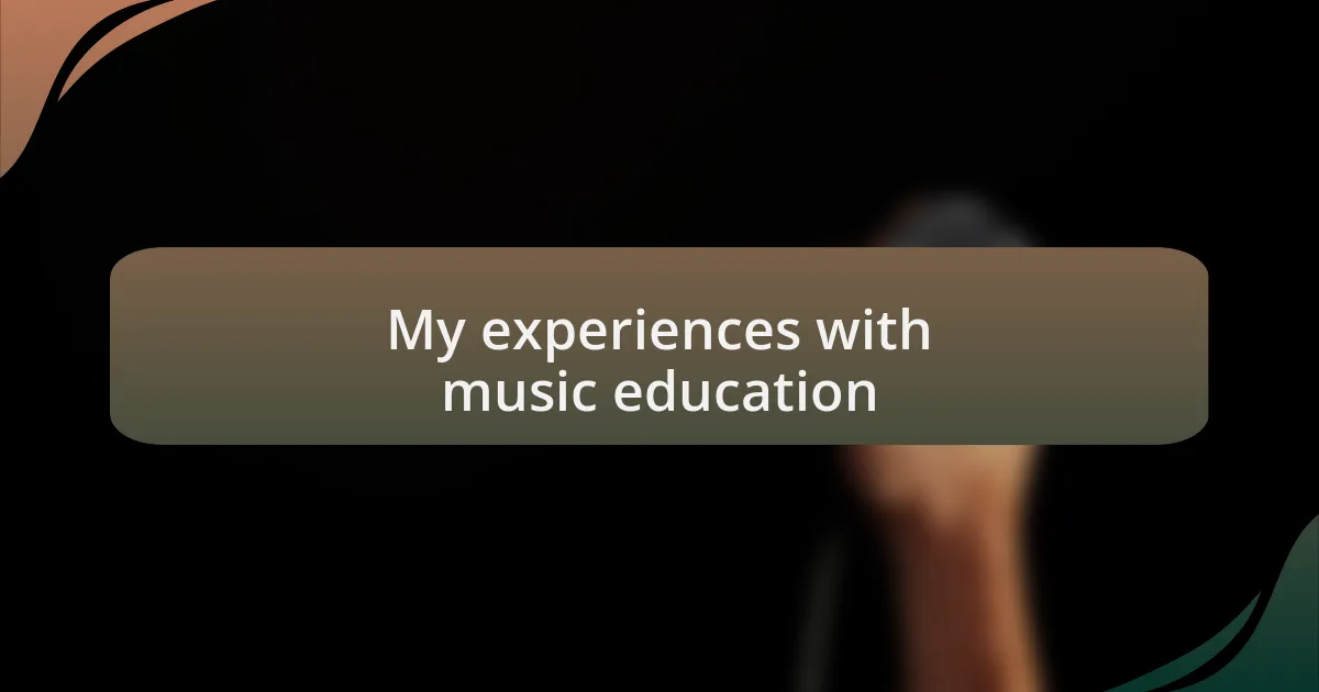 My experiences with music education