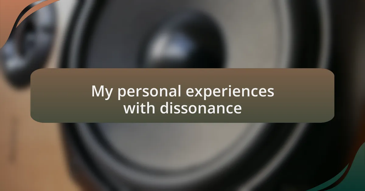 My personal experiences with dissonance