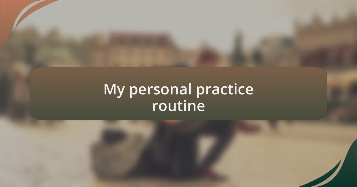 My personal practice routine