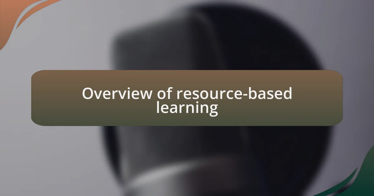Overview of resource-based learning