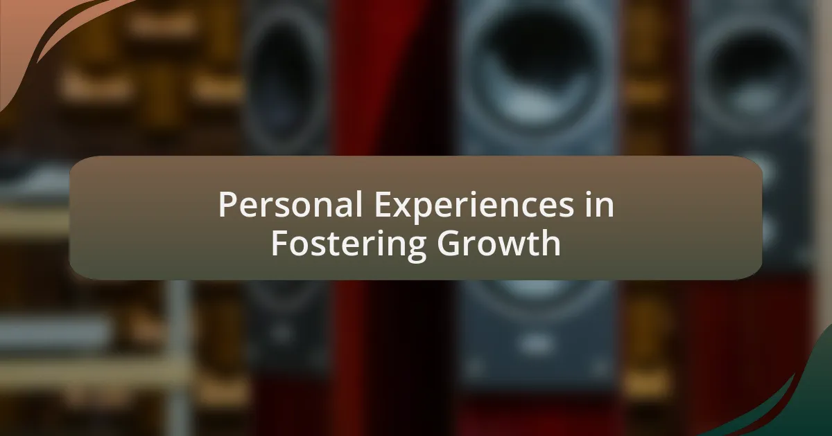 Personal Experiences in Fostering Growth