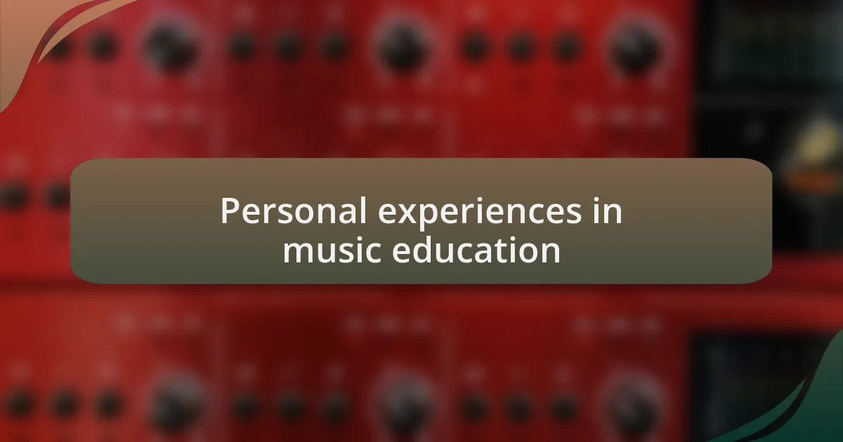 Personal experiences in music education