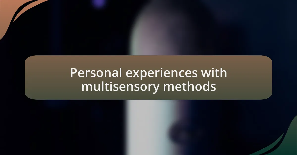Personal experiences with multisensory methods