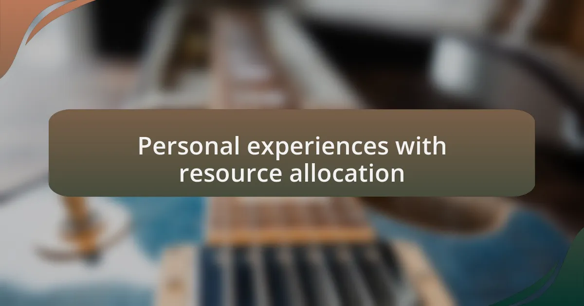Personal experiences with resource allocation