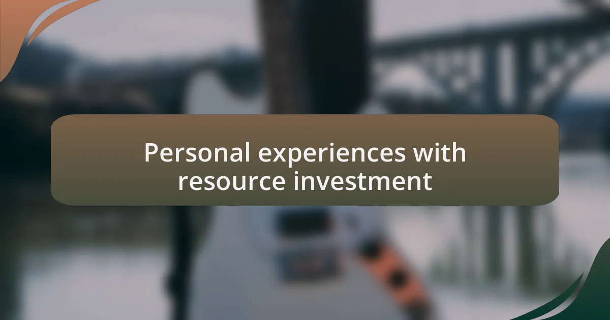 Personal experiences with resource investment