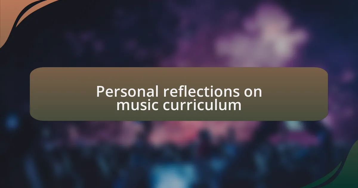 Personal reflections on music curriculum