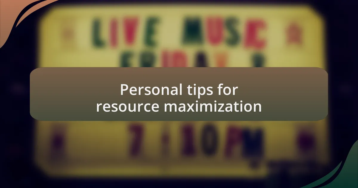 Personal tips for resource maximization