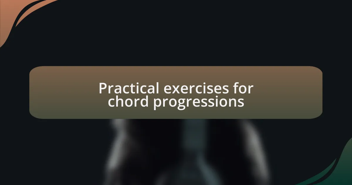 Practical exercises for chord progressions